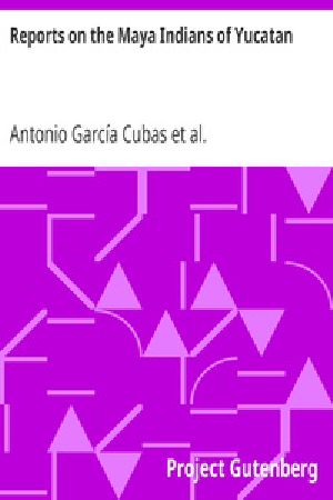 [Gutenberg 39914] • Reports on the Maya Indians of Yucatan